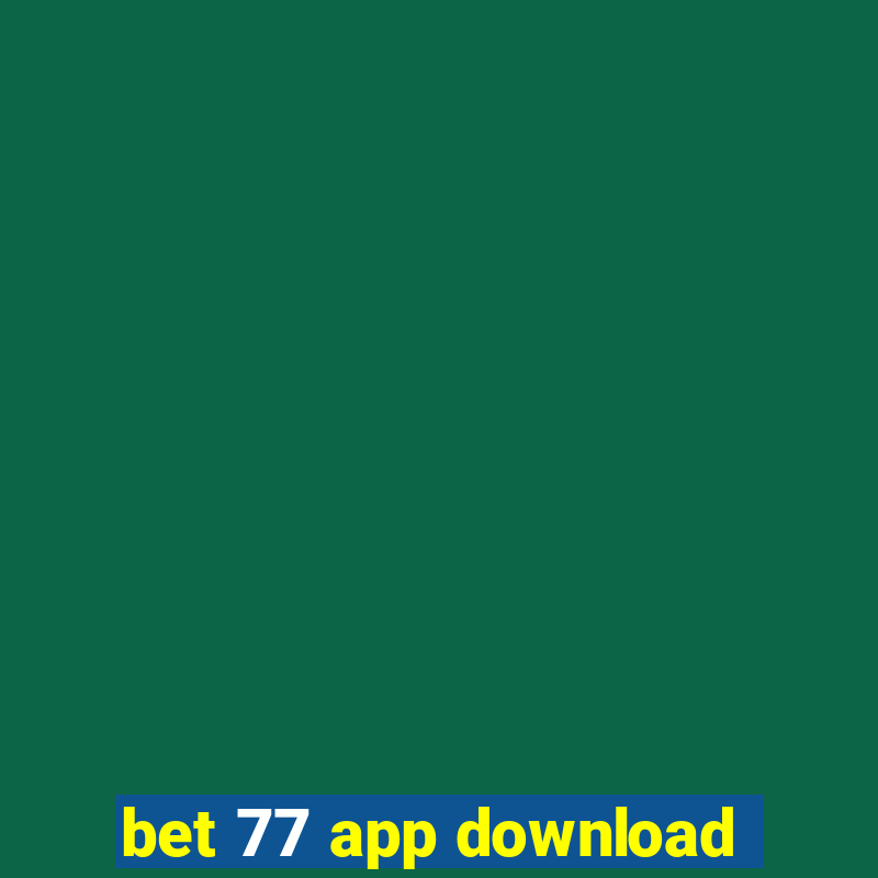 bet 77 app download